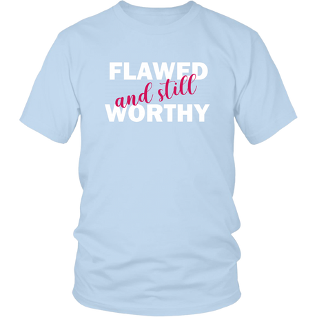 Flawed And Still Worthy T-Shirts - Shop Sassy Chick