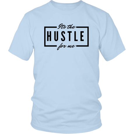 It's the Hustle T-Shirt