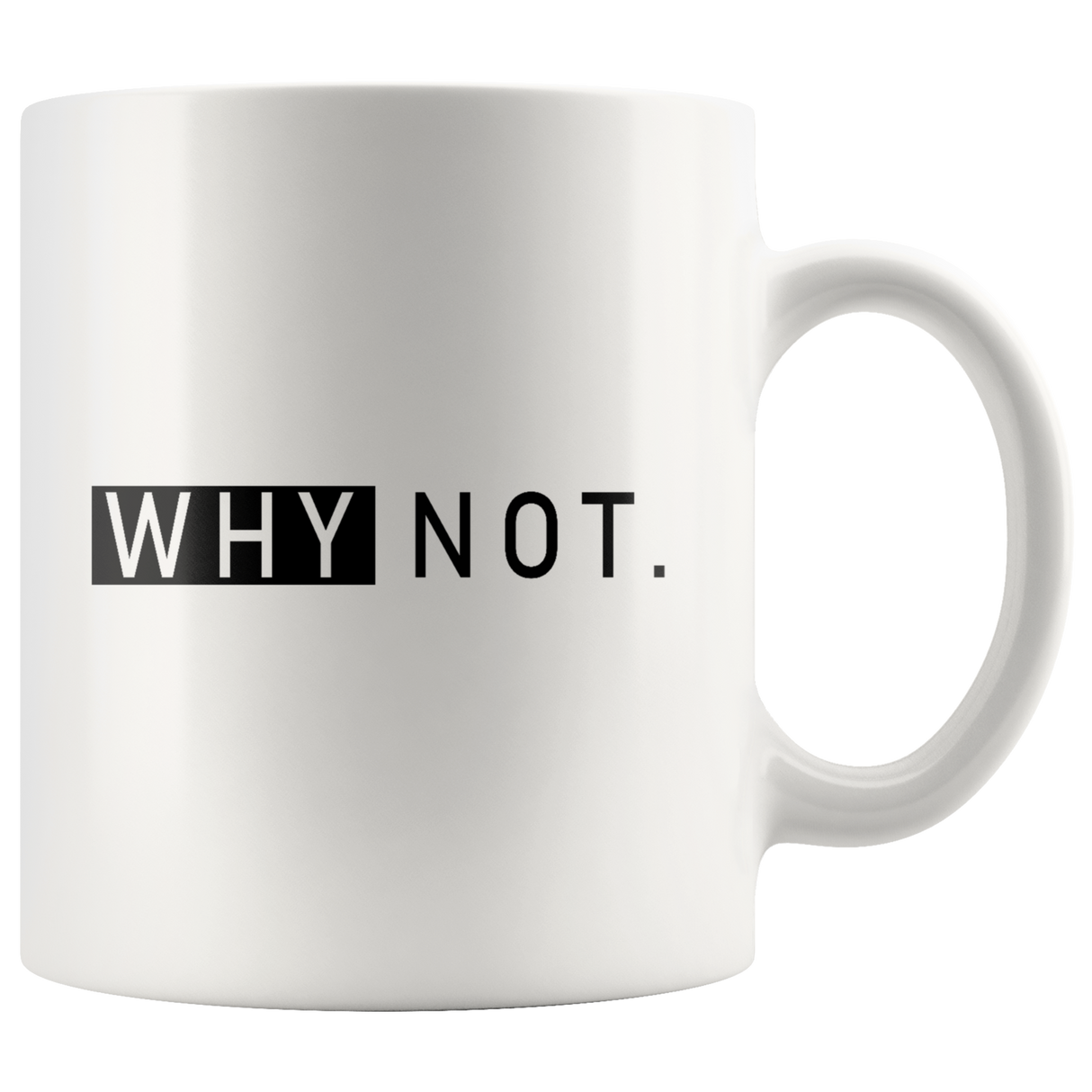 Why Not. Mugs - Shop Sassy Chick