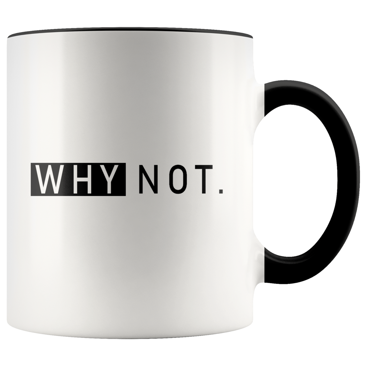 Why Not. Mugs - Shop Sassy Chick