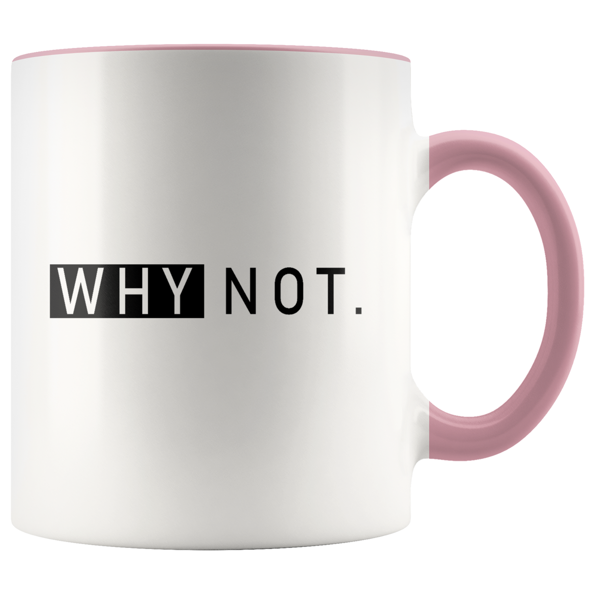 Why Not. Mugs - Shop Sassy Chick