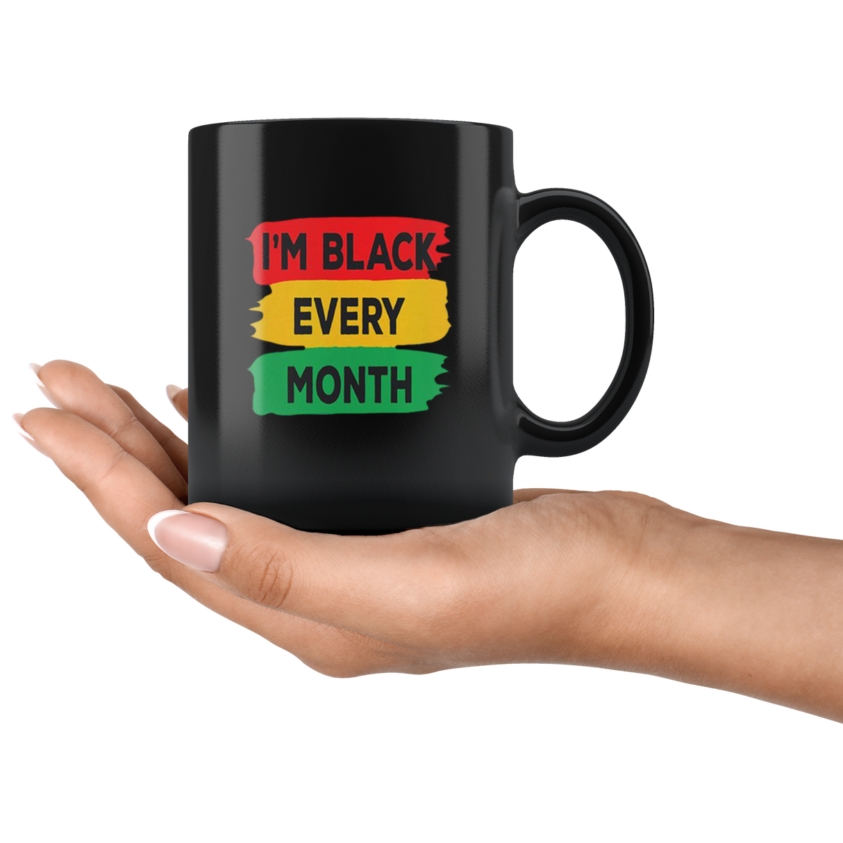 I'm Black Every Month Mugs - Shop Sassy Chick