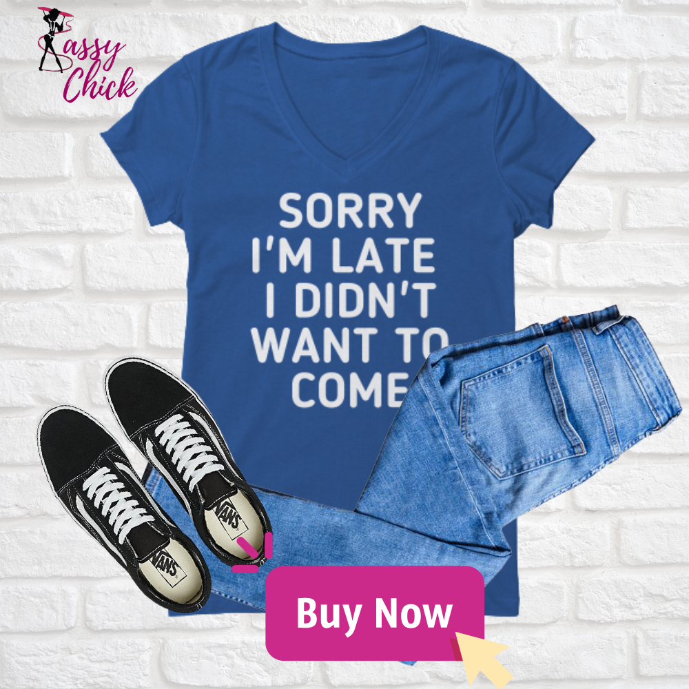 "Sorry I'm late 2" V-neck Shirt