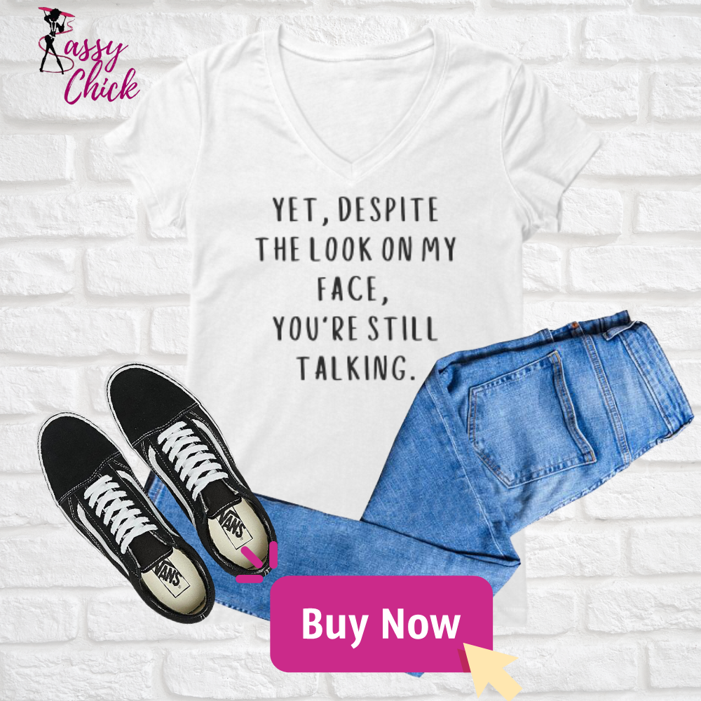 "You're Still Talking" V-neck Shirt