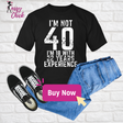I'm Not 40 T-Shirt
