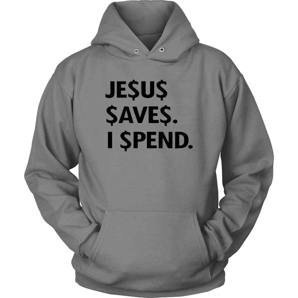 Jesus Save Spend Hoodies