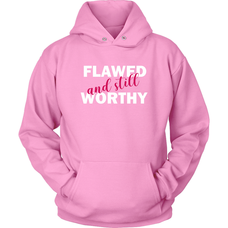 Flawed And Still Worthy 2 Hoodies - Shop Sassy Chick