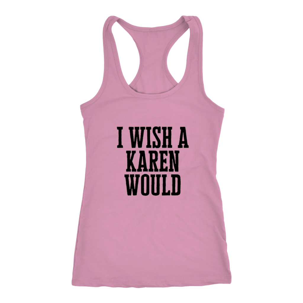 I Wish A Karen Would Tanks - Shop Sassy Chick