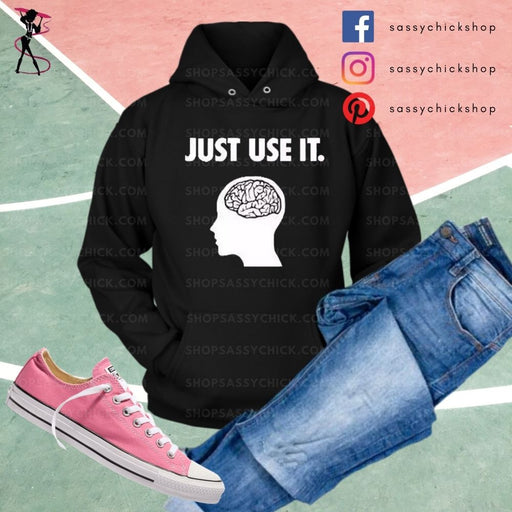 Just Use It Hoodies - Shop Sassy Chick 