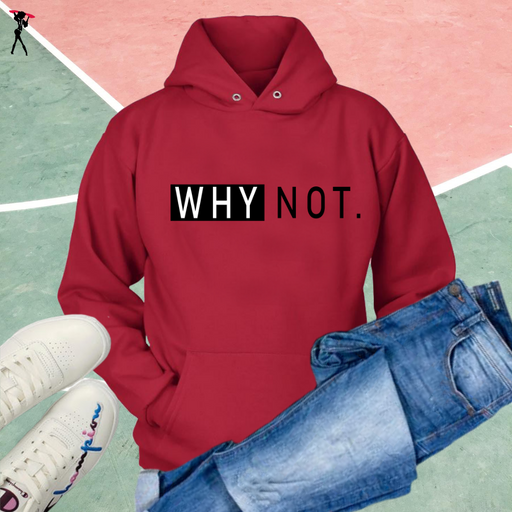 Why Not. Hoodies
