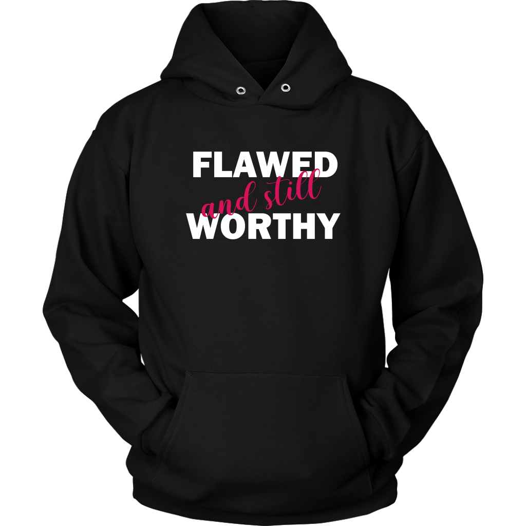 Flawed And Still Worthy 2 Hoodies - Shop Sassy Chick 