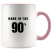 Made In The 90's Mugs - Shop Sassy Chick 