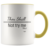 Mug Thou Shall Not Try Me Ceramic Accent Mug - Yellow | Shop Sassy Chick