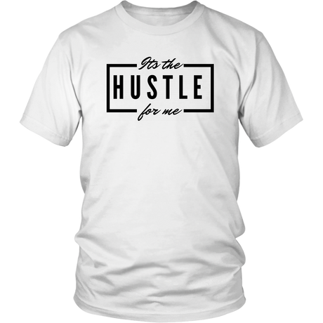 It's the Hustle T-Shirt