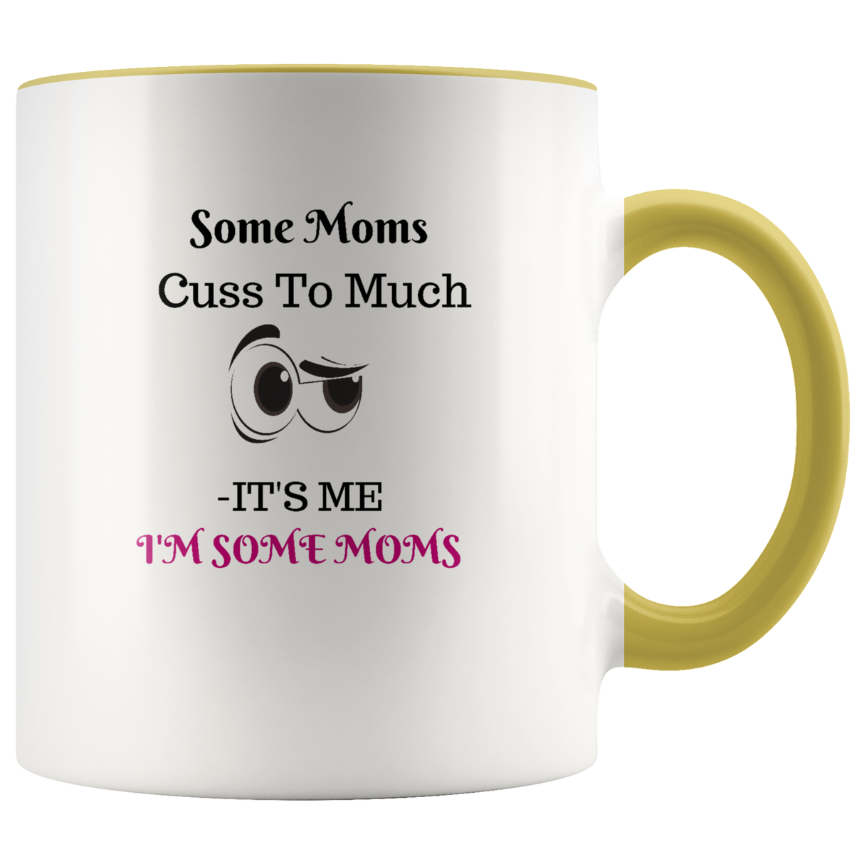 Mug Some Moms Cuss Ceramic Accent Mug - Yellow | Shop Sassy Chick