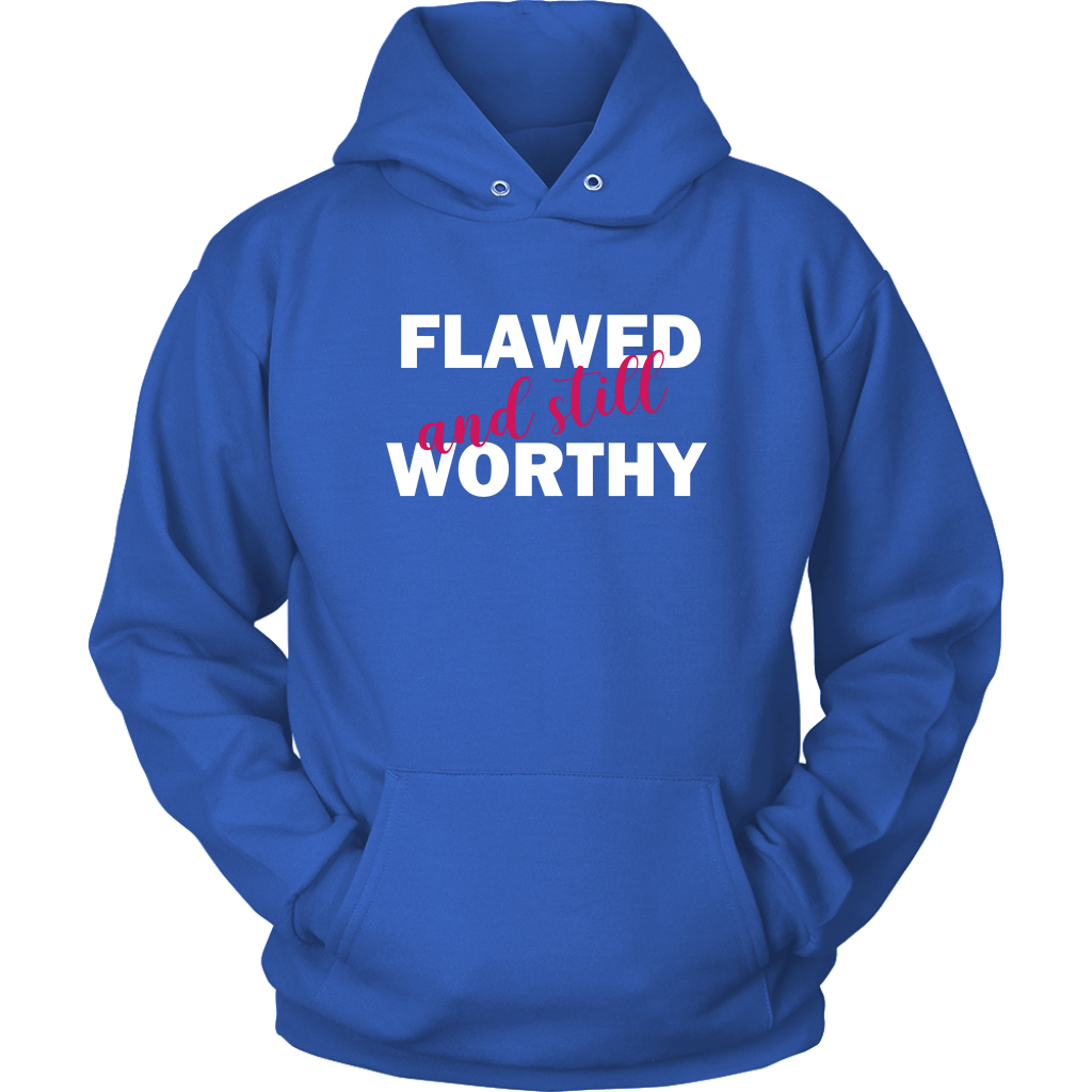 Flawed And Still Worthy 2 Hoodies - Shop Sassy Chick 