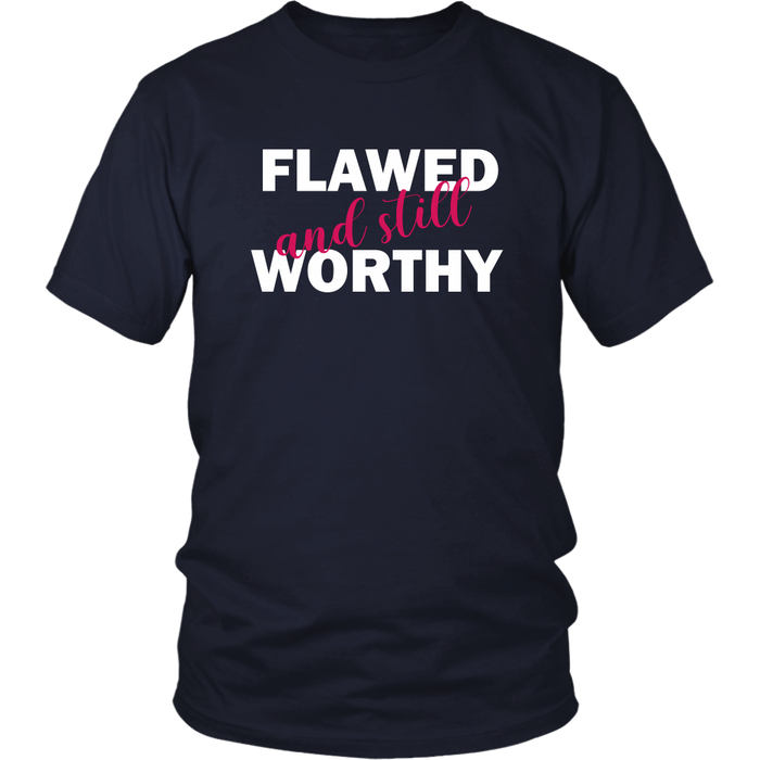 Flawed And Still Worthy T-Shirts - Shop Sassy Chick 