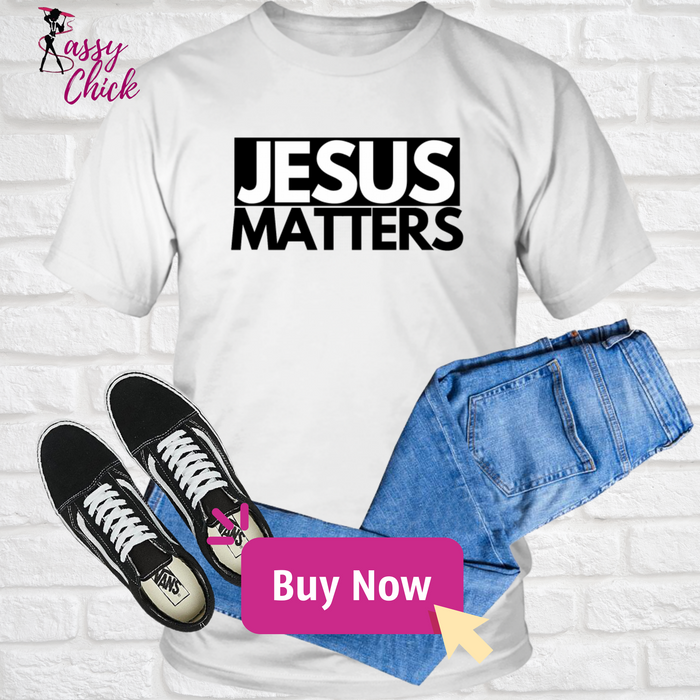 Jesus Matters T-Shirt