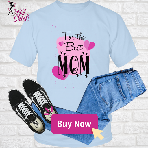 For The Best Mom T-Shirt