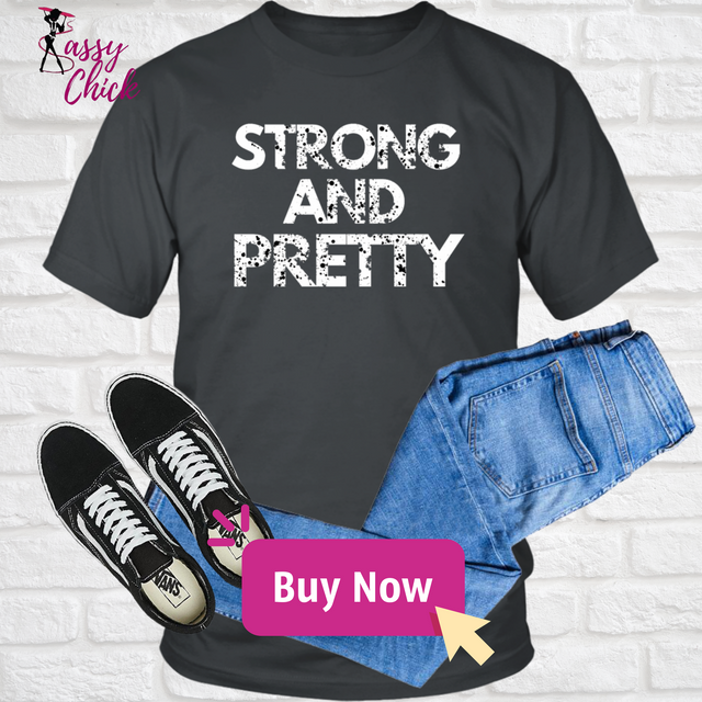 Strong And Pretty T-Shirt