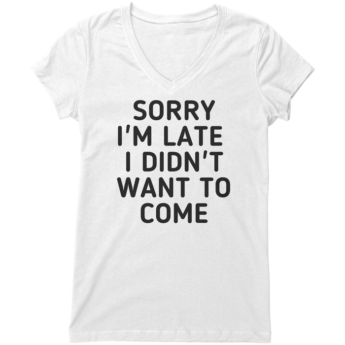 "Sorry I'm late" V-neck Shirt