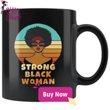 Strong Black Woman Mugs - Shop Sassy Chick 