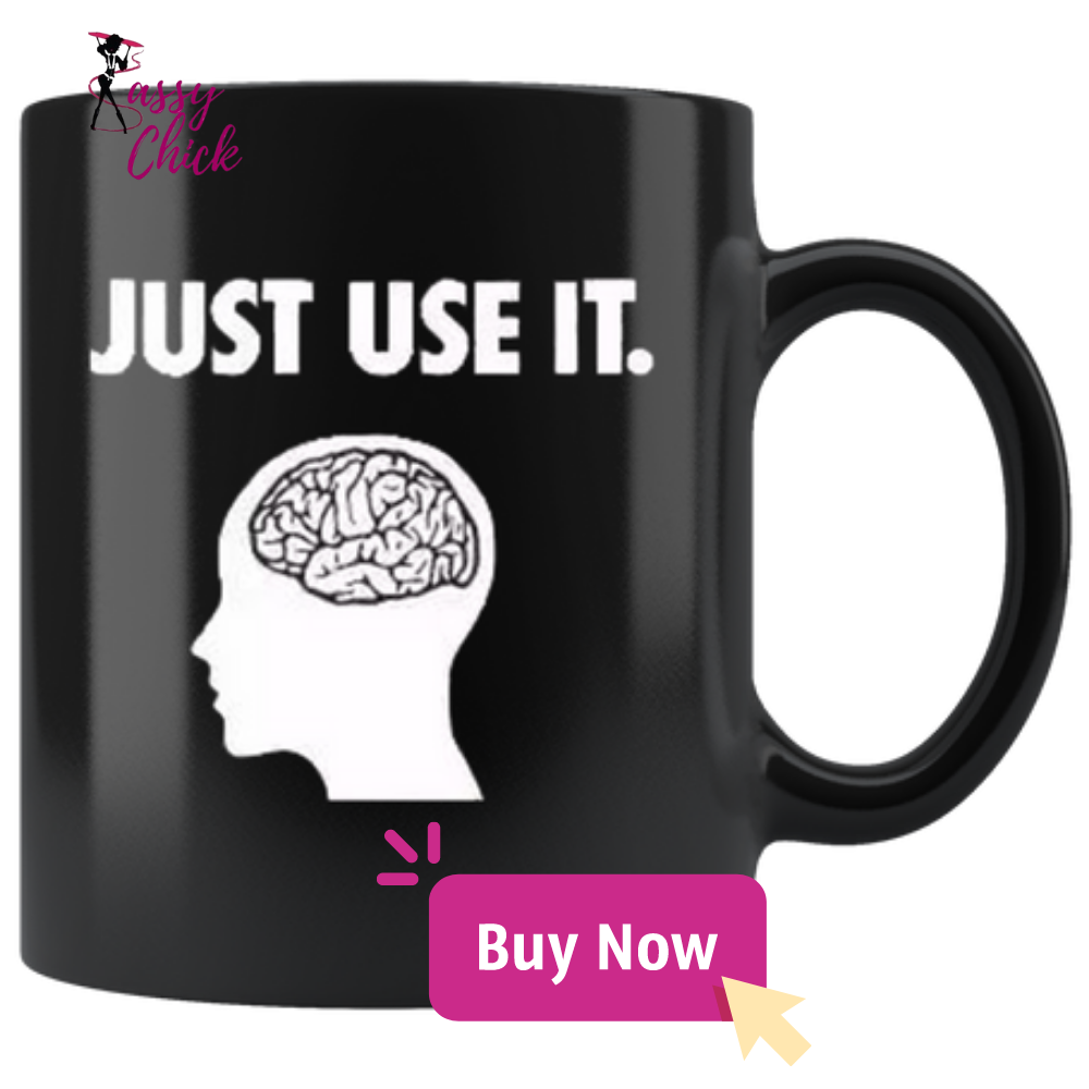 Just Use It Mugs - Shop Sassy Chick 