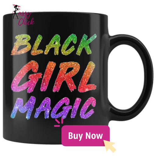 Black Girl Magic Mugs - Shop Sassy Chick 