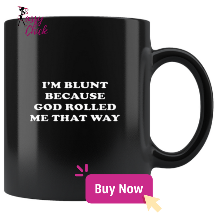 I'm Blunt Mugs - Shop Sassy Chick 