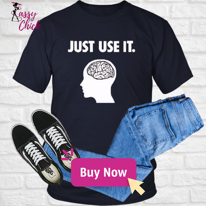 Just Use It T-Shirt