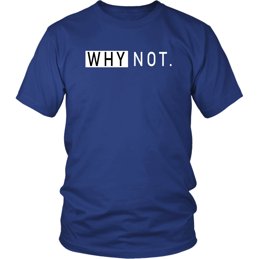 Why Not T-Shirt - Shop Sassy Chick 