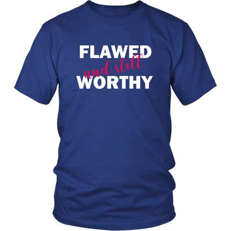 Flawed And Still Worthy T-Shirts - Shop Sassy Chick 