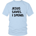 Jesus Save Spend T-Shirt - Shop Sassy Chick 