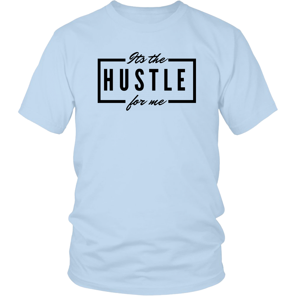 It's the Hustle T-Shirt