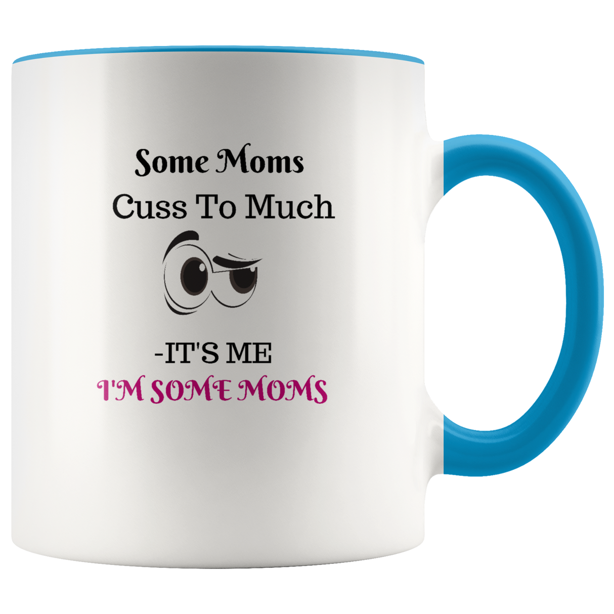 Mug Some Moms Cuss Ceramic Accent Mug - Blue | Shop Sassy Chick