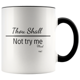 Mug Thou Shall Not Try Me Ceramic Accent Mug - Black | Shop Sassy Chick