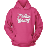 Thou Shall Get Her Own Money Hoodie
