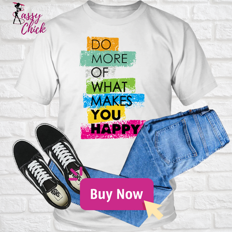 Makes You Happy T-Shirt
