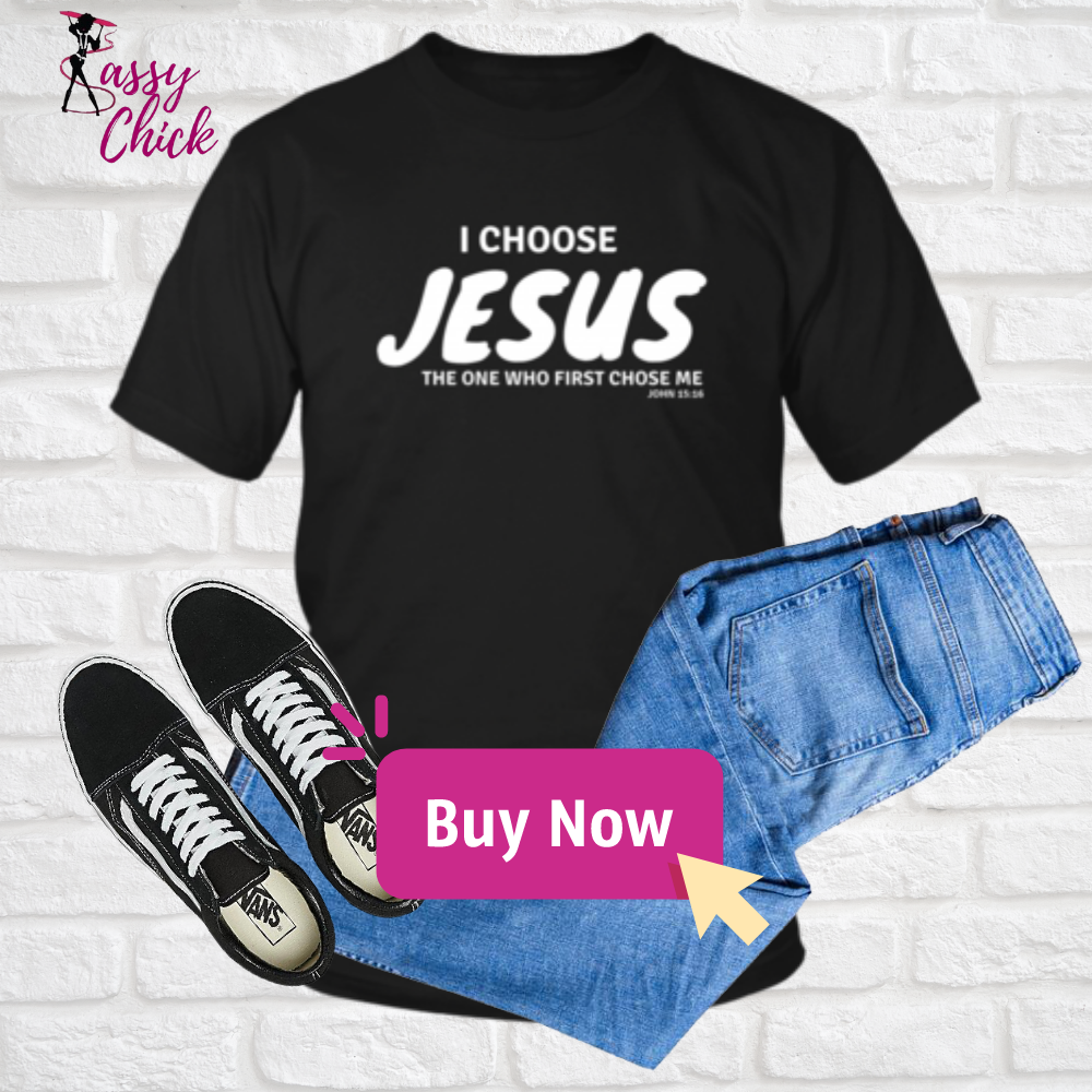 I Choose Jesus T-Shirt