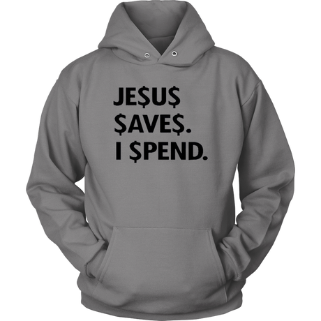 Jesus Save Spend Hoodies