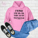 I Wish Hoodies - Shop Sassy Chick 