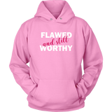 Flawed And Still Worthy 2 Hoodies - Shop Sassy Chick 