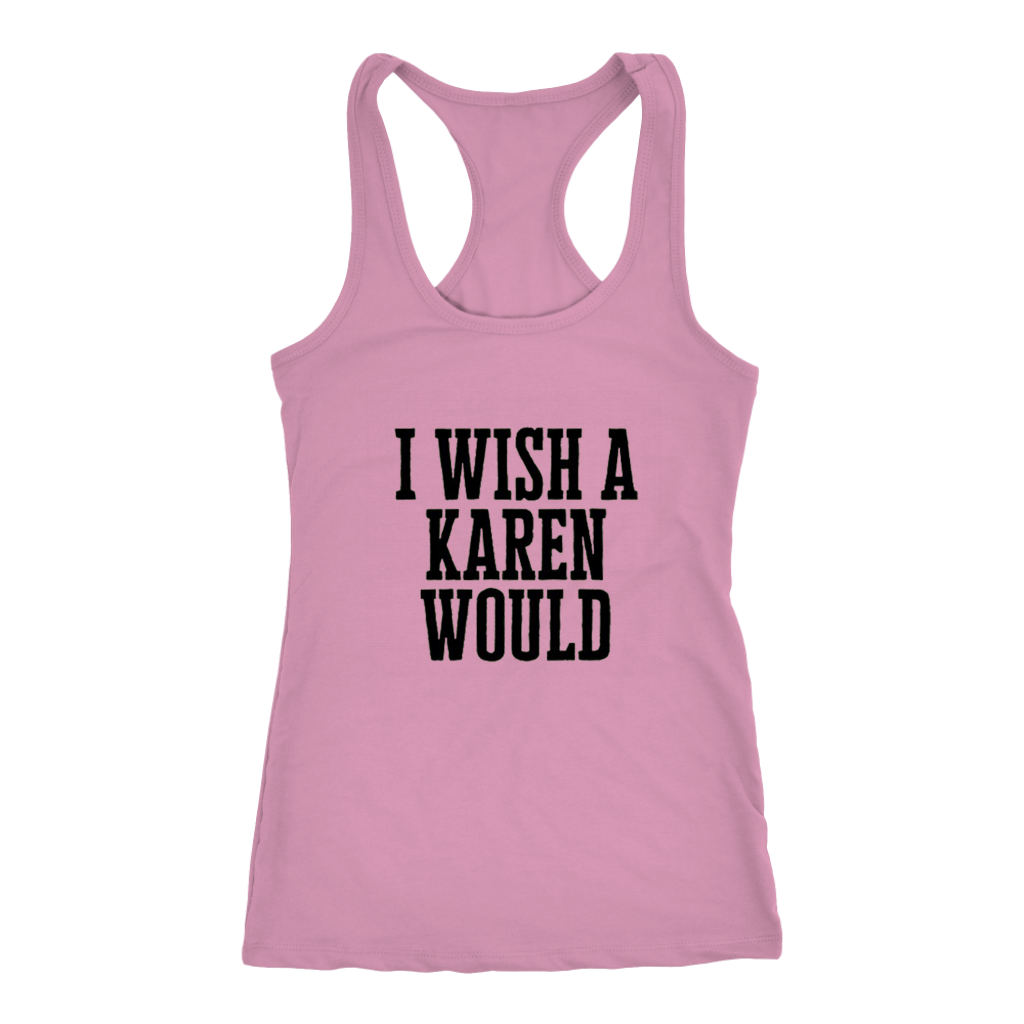 I Wish A Karen Would Tanks - Shop Sassy Chick 