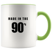 Made In The 90's Mugs - Shop Sassy Chick 